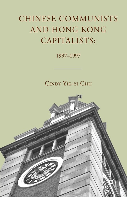 Front cover_Chinese Communists And Hong Kong Capitalists