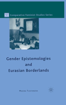 Gender Epistemologies And Eurasian Borderlands