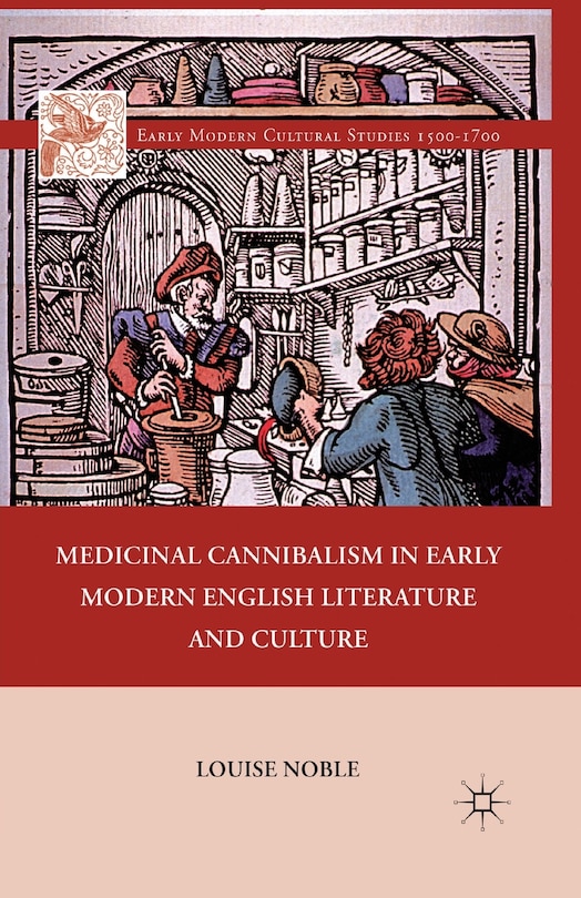 Front cover_Medicinal Cannibalism In Early Modern English Literature And Culture