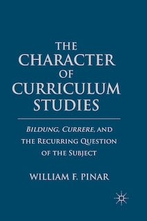 Couverture_The Character Of Curriculum Studies