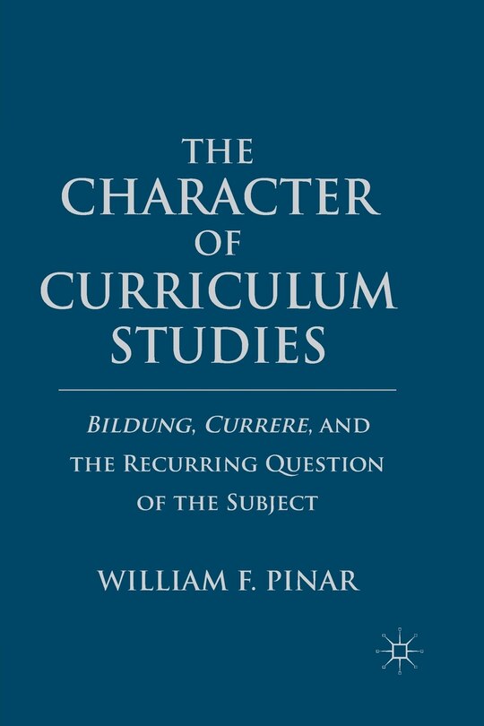 Couverture_The Character Of Curriculum Studies