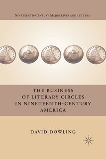 Front cover_The Business Of Literary Circles In Nineteenth-century America