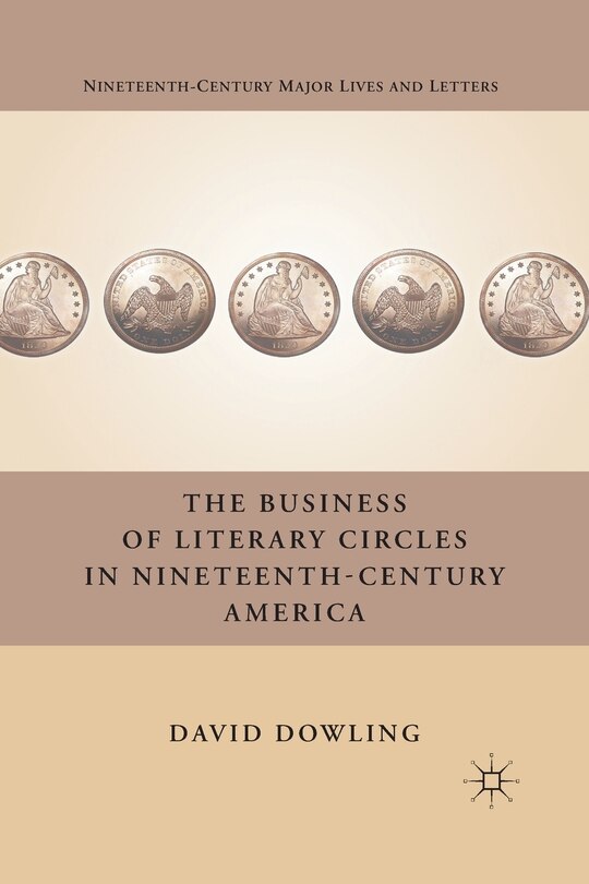 Front cover_The Business Of Literary Circles In Nineteenth-century America