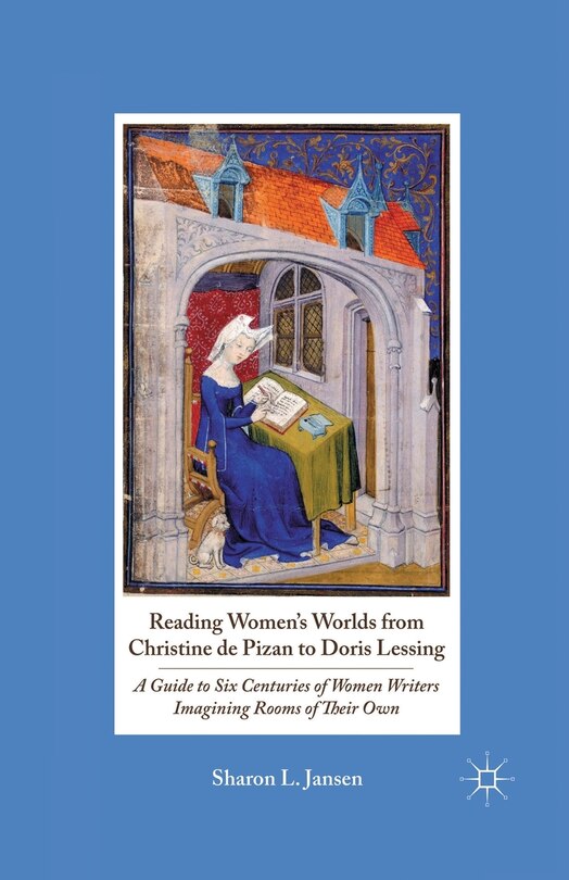 Front cover_Reading Women's Worlds From Christine De Pizan To Doris Lessing