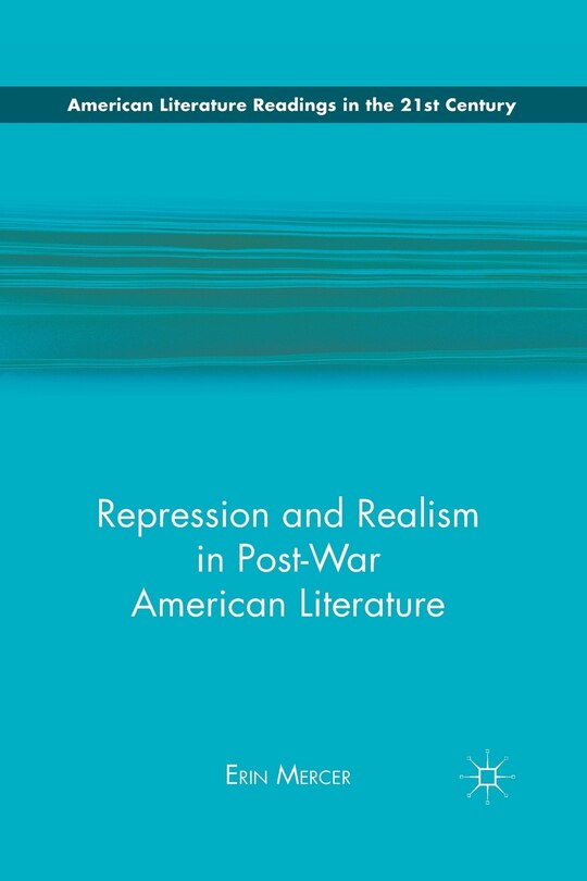 Front cover_Repression And Realism In Post-war American Literature