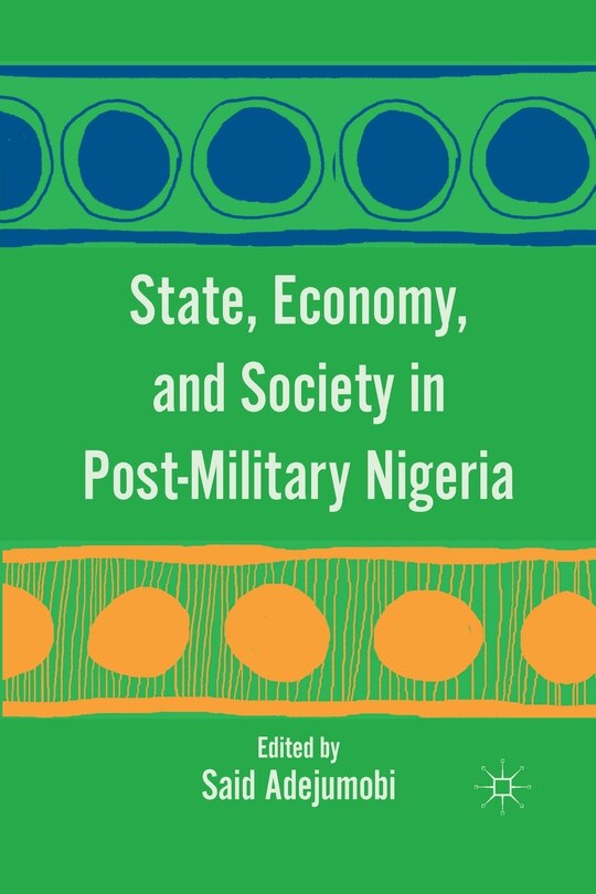 Front cover_State, Economy, And Society In Post-military Nigeria