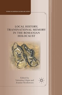 Front cover_Local History, Transnational Memory In The Romanian Holocaust