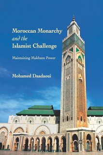 Front cover_Moroccan Monarchy And The Islamist Challenge