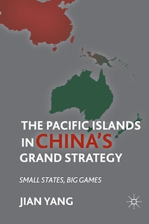 Front cover_The Pacific Islands in China's Grand Strategy