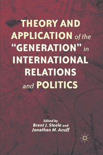 Front cover_Theory And Application Of The generation In International Relations And Politics