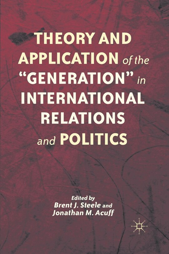 Front cover_Theory And Application Of The generation In International Relations And Politics