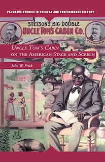 Front cover_Uncle Tom's Cabin On The American Stage And Screen
