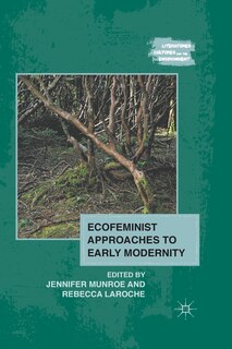 Front cover_Ecofeminist Approaches To Early Modernity