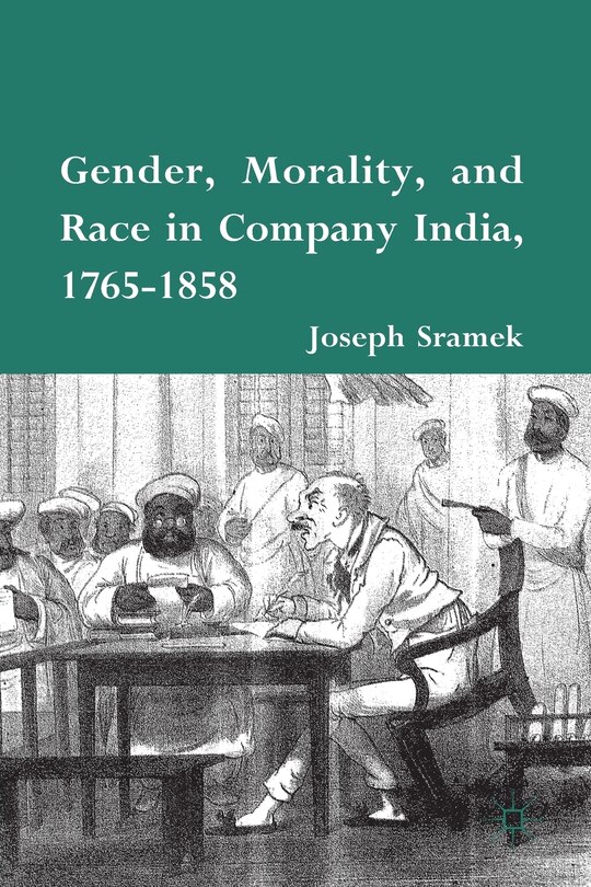 Front cover_Gender, Morality, And Race In Company India, 1765-1858