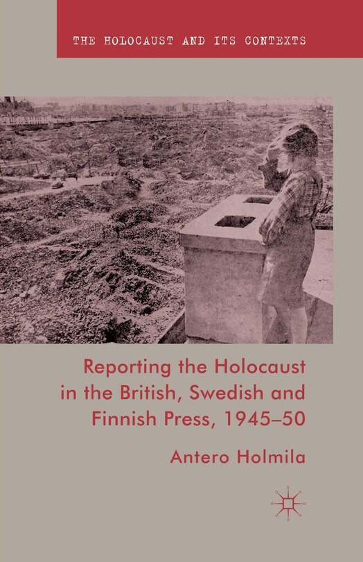 Front cover_Reporting The Holocaust In The British, Swedish And Finnish Press, 1945-50