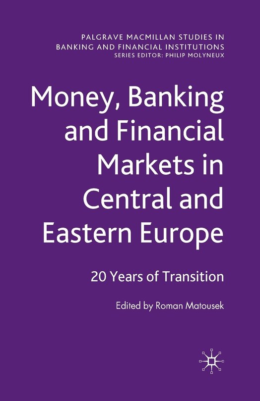 Money, Banking And Financial Markets In Central And Eastern Europe: 20 Years Of Transition