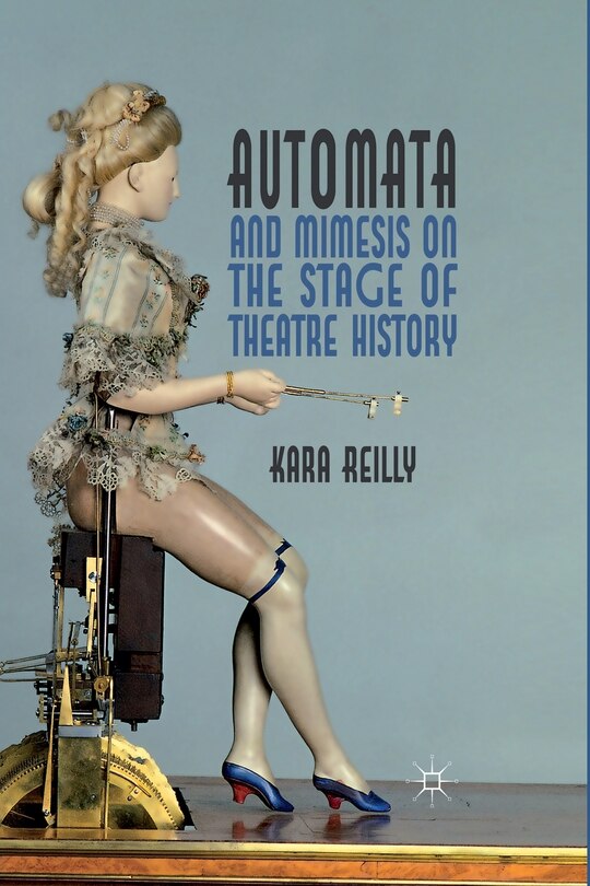 Couverture_Automata And Mimesis On The Stage Of Theatre History