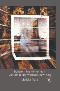 Front cover_Transforming Memories In Contemporary Women's Rewriting