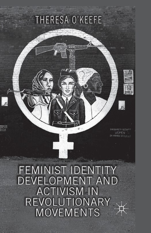 Front cover_Feminist Identity Development And Activism In Revolutionary Movements