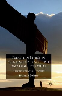 Couverture_Subaltern Ethics In Contemporary Scottish And Irish Literature