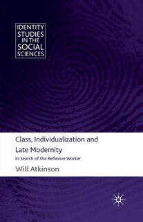 Front cover_Class, Individualization And Late Modernity