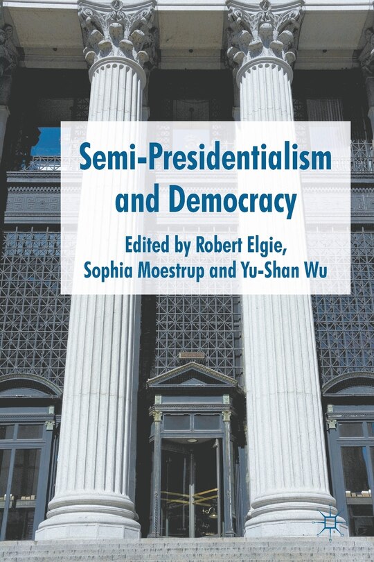 Front cover_Semi-presidentialism And Democracy