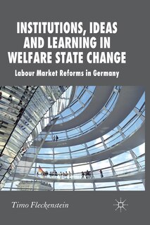 Front cover_Institutions, Ideas And Learning In Welfare State Change