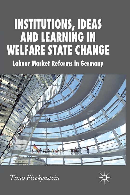 Front cover_Institutions, Ideas And Learning In Welfare State Change