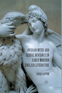 Front cover_Ovidian Myth And Sexual Deviance In Early Modern English Literature