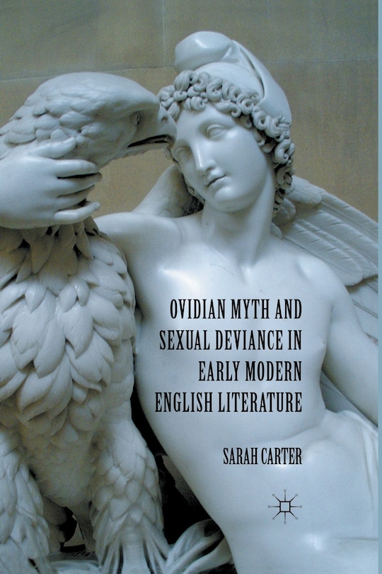 Front cover_Ovidian Myth And Sexual Deviance In Early Modern English Literature