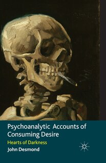 Front cover_Psychoanalytic Accounts Of Consuming Desire