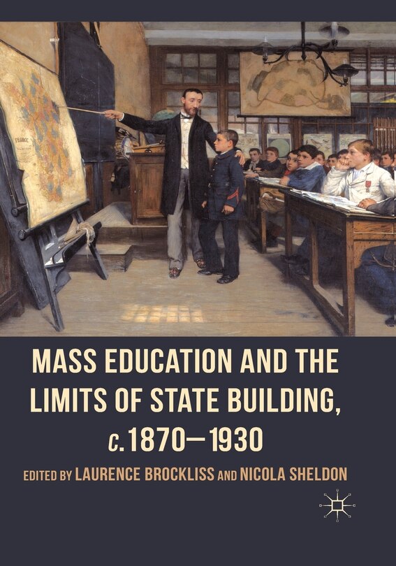 Front cover_Mass Education And The Limits Of State Building, C.1870-1930