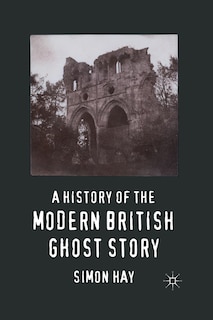 Couverture_A History Of The Modern British Ghost Story