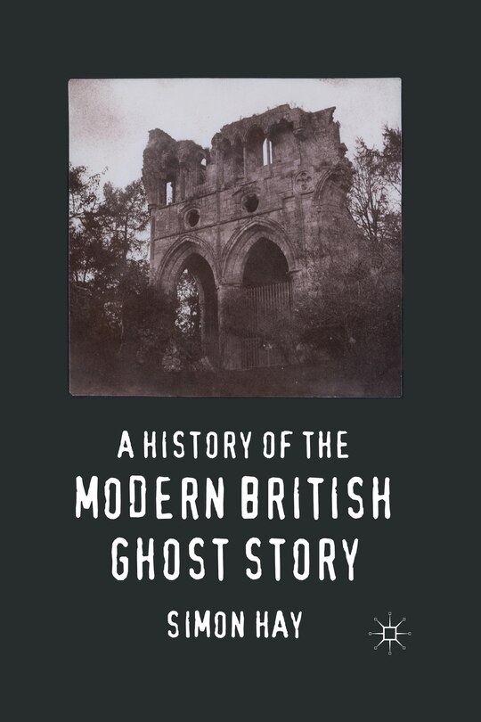 Couverture_A History Of The Modern British Ghost Story