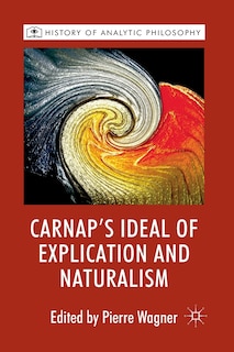 Front cover_Carnap's Ideal Of Explication And Naturalism