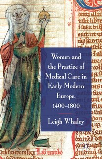 Couverture_Women And The Practice Of Medical Care In Early Modern Europe, 1400-1800
