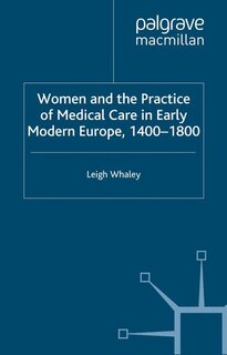 Couverture_Women And The Practice Of Medical Care In Early Modern Europe, 1400-1800