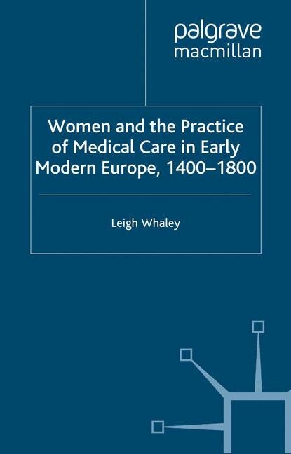 Couverture_Women And The Practice Of Medical Care In Early Modern Europe, 1400-1800