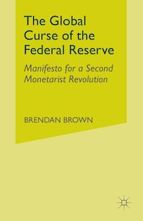 Couverture_The Global Curse Of The Federal Reserve