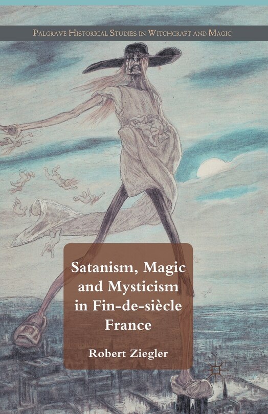 Front cover_Satanism, Magic And Mysticism In Fin-de-siecle France