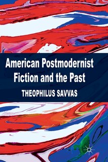 Front cover_American Postmodernist Fiction And The Past