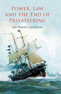Couverture_Power, Law And The End Of Privateering