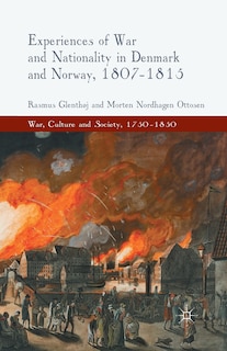 Front cover_Experiences Of War And Nationality In Denmark And Norway, 1807-1815