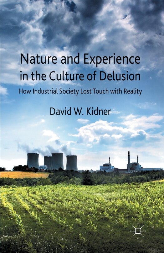 Front cover_Nature And Experience In The Culture Of Delusion