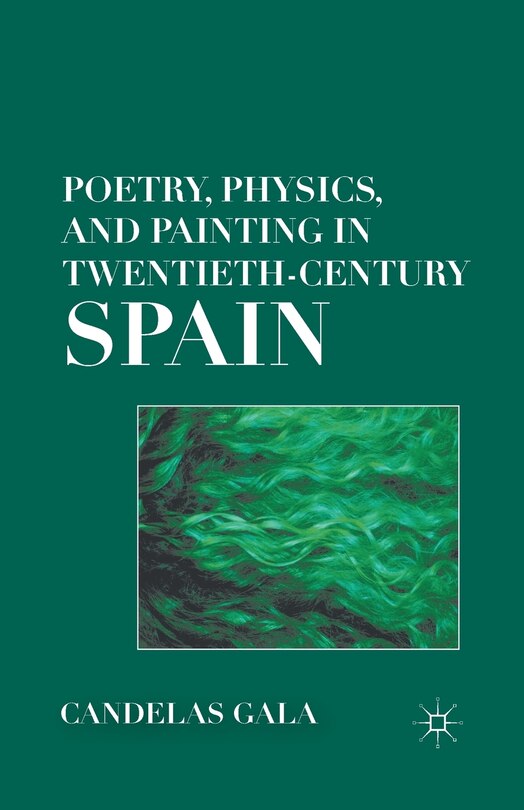 Couverture_Poetry, Physics, And Painting In Twentieth-century Spain