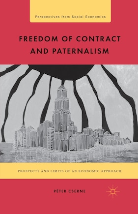 Freedom Of Contract And Paternalism: Prospects And Limits Of An Economic Approach