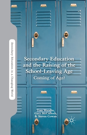 Secondary Education And The Raising Of The School-leaving Age: Coming Of Age?