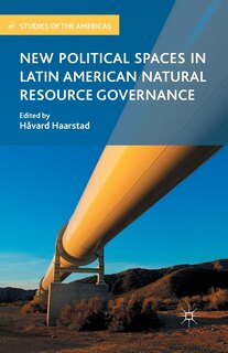 Couverture_New Political Spaces In Latin American Natural Resource Governance