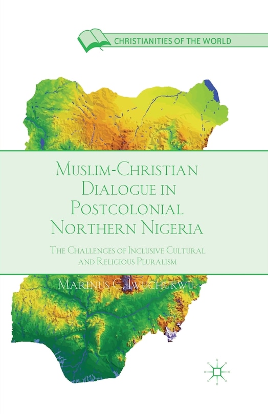 Front cover_Muslim-Christian Dialogue in Post-Colonial Northern Nigeria