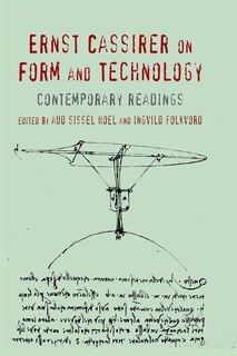 Front cover_Ernst Cassirer On Form And Technology